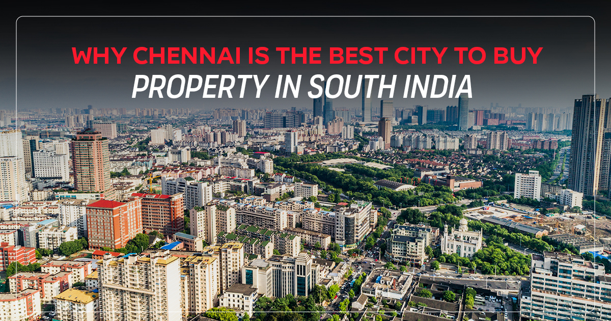 Why Chennai Is the Best City to Buy Property in South India